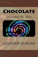Chocolate: Designed by God 148411325X Book Cover