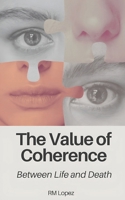 The Value of Coherence: Between Life and Death B0DRJJZJ3F Book Cover