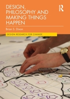 Design, Philosophy and Making Things Happen 1032039574 Book Cover