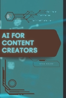 AI for Content Creators: Your Road from Novice to Skilled Professional B0FTS2Z4K7 Book Cover