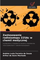 Zastosowanie radioizotopu 225Ac w chemii medycznej (Polish Edition) B0FBRLB494 Book Cover
