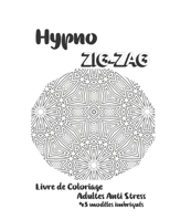 Hypno-ZigZag: Un Livre de coloriage adultes antistress: 43 mod�les imbriqu�s B084DH5976 Book Cover
