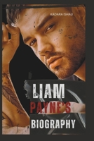 LIAM PAYNE’S BIOGRAPHY: Liam Payne’s Personal and Musical Evolution B0F54MHVGF Book Cover
