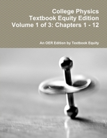 College Physics Textbook Equity Edition Volume 1 of 3: Chapters 1 - 12 130480321X Book Cover