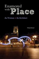 Enamored With Place: As Woman + As Architect 0983783462 Book Cover