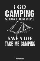 Notebook: I Go Camping I Don't Choke People Take Me Camping 1089418744 Book Cover