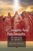 Evangelho Puro, Puro Evangelho: Na Direção Do Infinito 8563716247 Book Cover