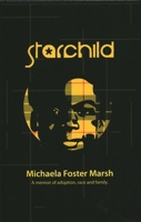 Starchild: A Memoir of Adoption, Race, and Family 1611882753 Book Cover