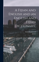 A Fijian and English and an English and Fijian Dictionary; 1016300972 Book Cover