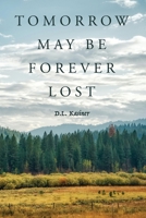 Tomorrow May Be Forever Lost 1685372554 Book Cover