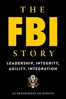 The FBI Story: Leadership, Integrity, Agility, Integration 1510750525 Book Cover