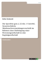 Die Sperrfrist gem. § 22 Abs. 1 UmwStG. Steuerrechtliche Missbrauchsvermeidungsvorschrift im Rahmen einer Einbringung einer Personengesellschaft in ei 334657816X Book Cover