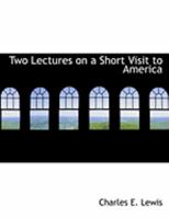 Two lectures on a short visit to America 1241335850 Book Cover