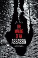 The Making of an Assassin Atlanta 1543459900 Book Cover