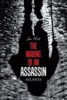 The Making of an Assassin Atlanta 196428936X Book Cover