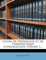 Cours De Pathologie Et De Thérapeutique Chirurgicales, Volume 1... 124793862X Book Cover