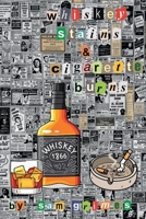 Whiskey Stains & Cigarette Burns B09FS72RFL Book Cover
