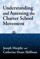 Understanding and Assessing the Charter School Movement (Critical Issues in Educational Leadership, 6) 0807741981 Book Cover