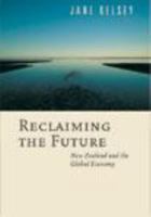 Reclaiming the Future: New Zealand and the Global Economy 1877242012 Book Cover