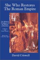 She Who Restores the Roman Empire: The Biblical Prophecy of the Whore of Babylon 0595249280 Book Cover