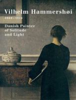 Vilhelm Hammershøi 1864-1916: Danish Painter of Solitude and Light (Guggenheim Museum Publications) 0810969130 Book Cover