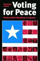 Voting for Peace: Postconflict Elections in Liberia (Studies in Foreign Policy) 0815753535 Book Cover