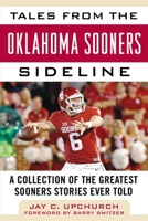 Tales from the Oklahoma Sooners Sideline: A Collection of the Greatest Sooners Stories Ever Told 1683582136 Book Cover