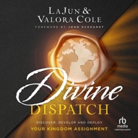 Divine Dispatch: Discover, Develop and Deploy Your Kingdom Assignment B0C5ZT23H4 Book Cover