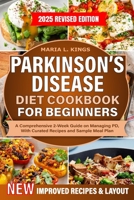 Parkinson's Disease Diet Cookbook For Beginners: A Comprehensive 2-Week Guide on Managing PD, With Curated Recipes and Sample Meal Plan B0CRDWDZZR Book Cover