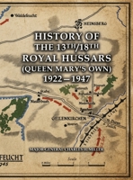 HISTORY OF THE 13th/18th ROYAL HUSSARS (Queen Mary's Own) 1922-1947 1474543006 Book Cover