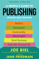 A People's Guide to Publishing: Build a Successful, Sustainable, Meaningful Book Business 1621062856 Book Cover