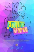 If You Love Him, Affirm Him.: A wife's, fiancé's, or girlfriend's guide to speaking life over the man she loves so that he can grow. B0DSPKW5Z6 Book Cover