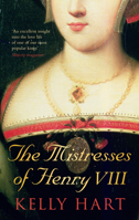 The Mistresses of Henry VIII 0752458523 Book Cover