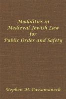 Modalities in Medieval Jewish Law for Public Order and Safety: Hebrew Union College Annual Supplements 6 0878206051 Book Cover