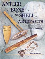 Antler Bone & Shell Artifacts: Identification & Value Guide 1574324616 Book Cover