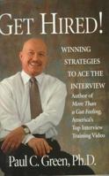 Get Hired!: Winning Strategies to Ace the Interview