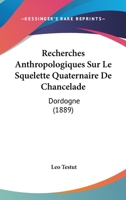 Recherches Anthropologiques Sur Le Squelette Quaternaire De Chancelade: Dordogne (1889) 1279887222 Book Cover