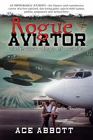 The Rogue Aviator In The Back Alleys of Aviation 0578085089 Book Cover
