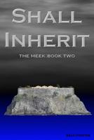 Shall Inherit: The Meek: Book Two 1505586720 Book Cover