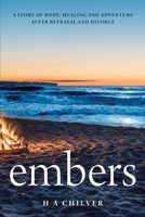 embers: A story of hope, healing and adventure after betrayal and divorce. 0648507734 Book Cover