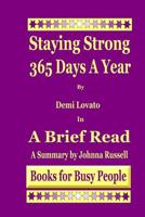 Staying Strong 365 Days A Year by Demi Lovato in A Brief Read: A Summary 1495485951 Book Cover