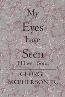 My Eyes Have Seen: I Have a Song 1419606050 Book Cover