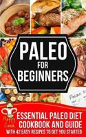 PALEO FOR BEGINNERS | Essential Paleo Diet Cookbook and Guide with 42 Easy Recipes To Get You Started 149476718X Book Cover