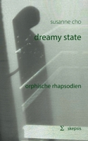 dreamy state: orphische rhapsodien (German Edition) 3759706444 Book Cover
