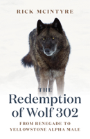 The Redemption of Wolf 302: From Renegade to Yellowstone Alpha Male 1778400752 Book Cover