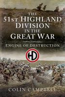 The 51st (Highland) Division in the Great War: Engine of Destruction 1526747030 Book Cover