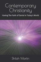 Contemporary Christianity: Having The Faith of Daniel in Today's World B0CPVQJ5XX Book Cover