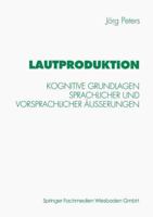Lautproduktion: Kognitive Grundlagen Sprachlicher Und Vorsprachlicher Ausserungen 3531128752 Book Cover