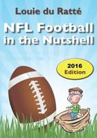 NFL Football in the Nutshell: (written by the Nut) 1495911829 Book Cover