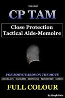 Cp Tam Close Protection Tactical Aide-Memoire: For Bodyguards on the Move 1796425354 Book Cover